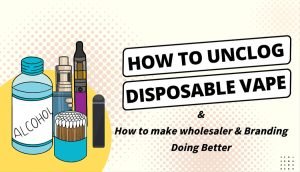 How-to-unclog-disposable-vape-carts-and-how-to-make-wholesaler-and-branding-doing-better