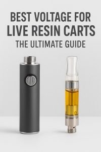 BEST VOLTAGE FOR LIVE RESIN CARTS THE ULTIMATE GUIDE